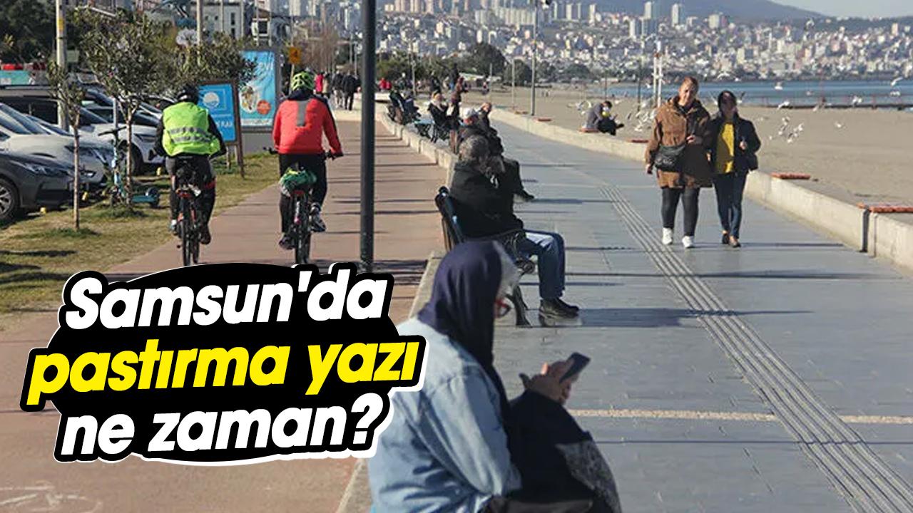 Samsun'da pastırma yazı ne <i>zaman</i>?